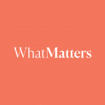 WHAT MATTERS